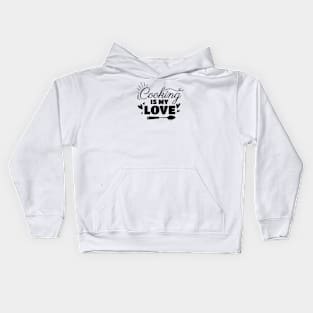 Cooking is my love text design Kids Hoodie